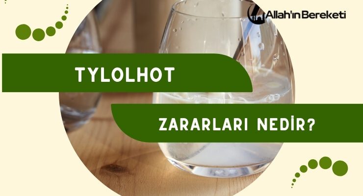 Tylolhot Zararları Nedir