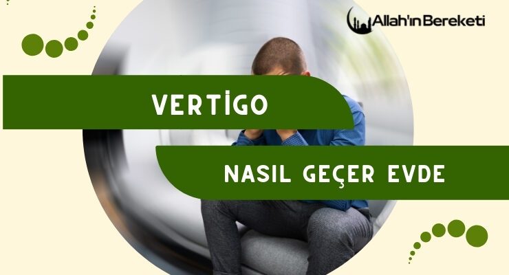 Vertigo Nasıl Geçer Evde